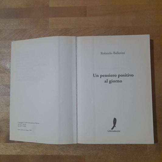 UN PENSIERO POSITIVO AL GIORNO. ROBERTO BALLERINI. LIBERAMENTE EDITORE. 1° EDIZIONE 2009.
