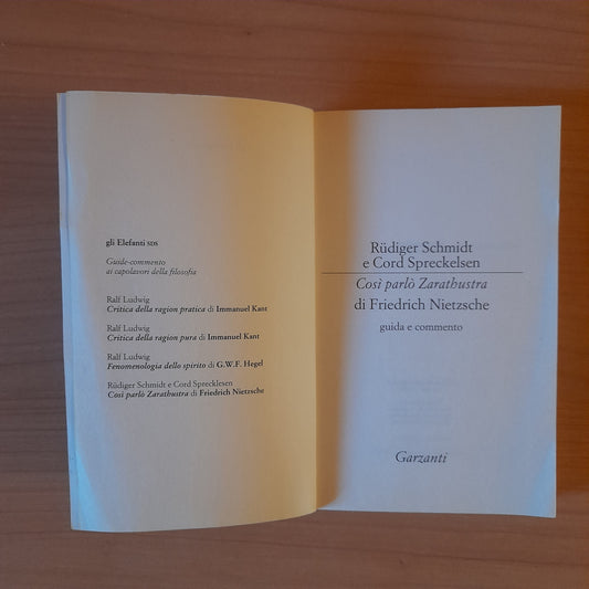 COSI' PARLO' ZARATHUSTRA. GUIDA E COMMENTO. NIETZSCHE. RÜDIGER SCHMIDT E CORD SPRECKELSEN. GARZANTI EDITORE. COLLANA: GLI ELEFANTI SDS. 1° EDIZIONE 1998.