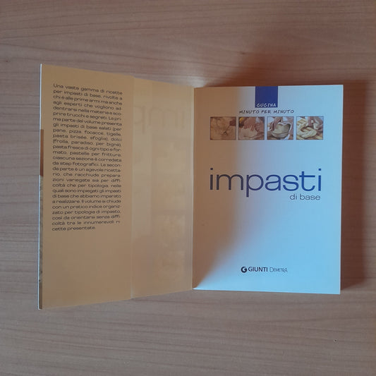 IMPASTI DI BASE. AA.VV. GIUNTI DEMETRA EDITORE. COLLANA: CUCINA MINUTO PER MINUTO. RISTAMPA 2006.