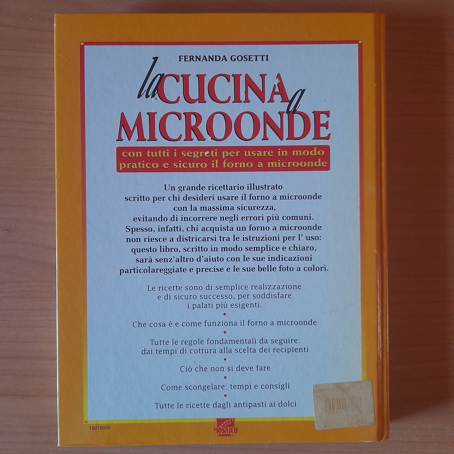 LA CUCINA A MICROONDE. TESTI E RICETTE DI FERNANDA GOSETTI. EDITORIALE "IL MOSAICO", 1995.