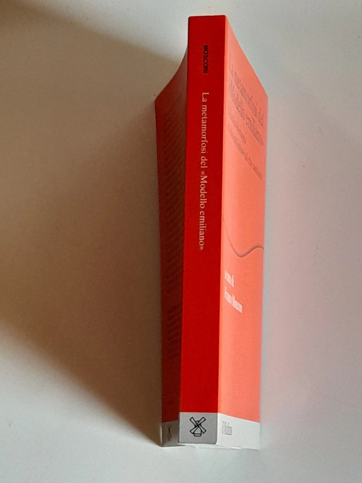LA METAMORFOSI DEL MODELLO EMILIANO. FRANCO MOSCONI. SOCIETA' EDITRICE IL MULINO. COLLANA: PERCORSI - ECONOMIA. 1° EDIZIONE 2012.