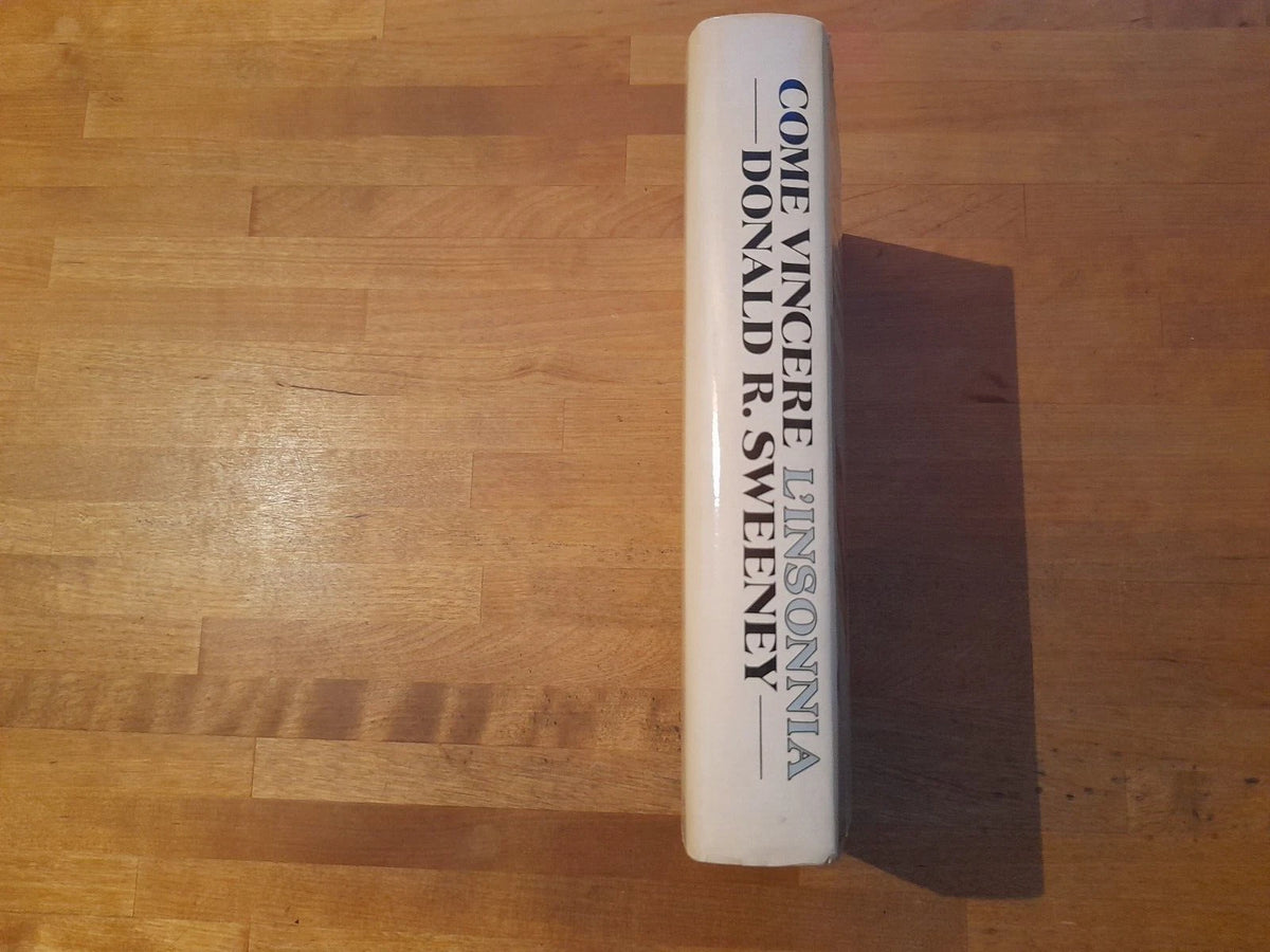 COME VINCERE L'INSONNIA. IL PROGRAMMA MEDICO INFALLIBILE...DONALD R. SWEENEY. EDIZIONE CDE SU LICENZA SPERLING & KUPFER EDITORI, 1992.