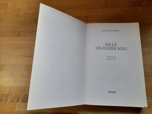 MILLE SPLENDIDI SOLI. KHALED HOSSEINI. PIEMME EDITORE. 1° EDIZIONE NUMERIPRIMI°, 2013.