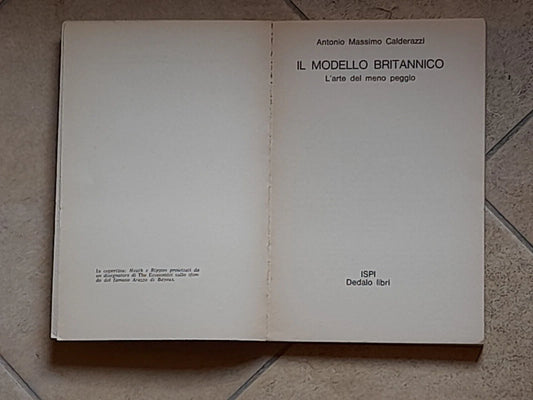 IL MODELLO BRITANNICO. L'ARTE DEL MENO PEGGIO. ANTONIO MASSIMO CALDERAZZI. DEDALO LIBRI. 1° EDIZIONE 1973. COLLANA: PROBLEMI DEL GIORNO /1.