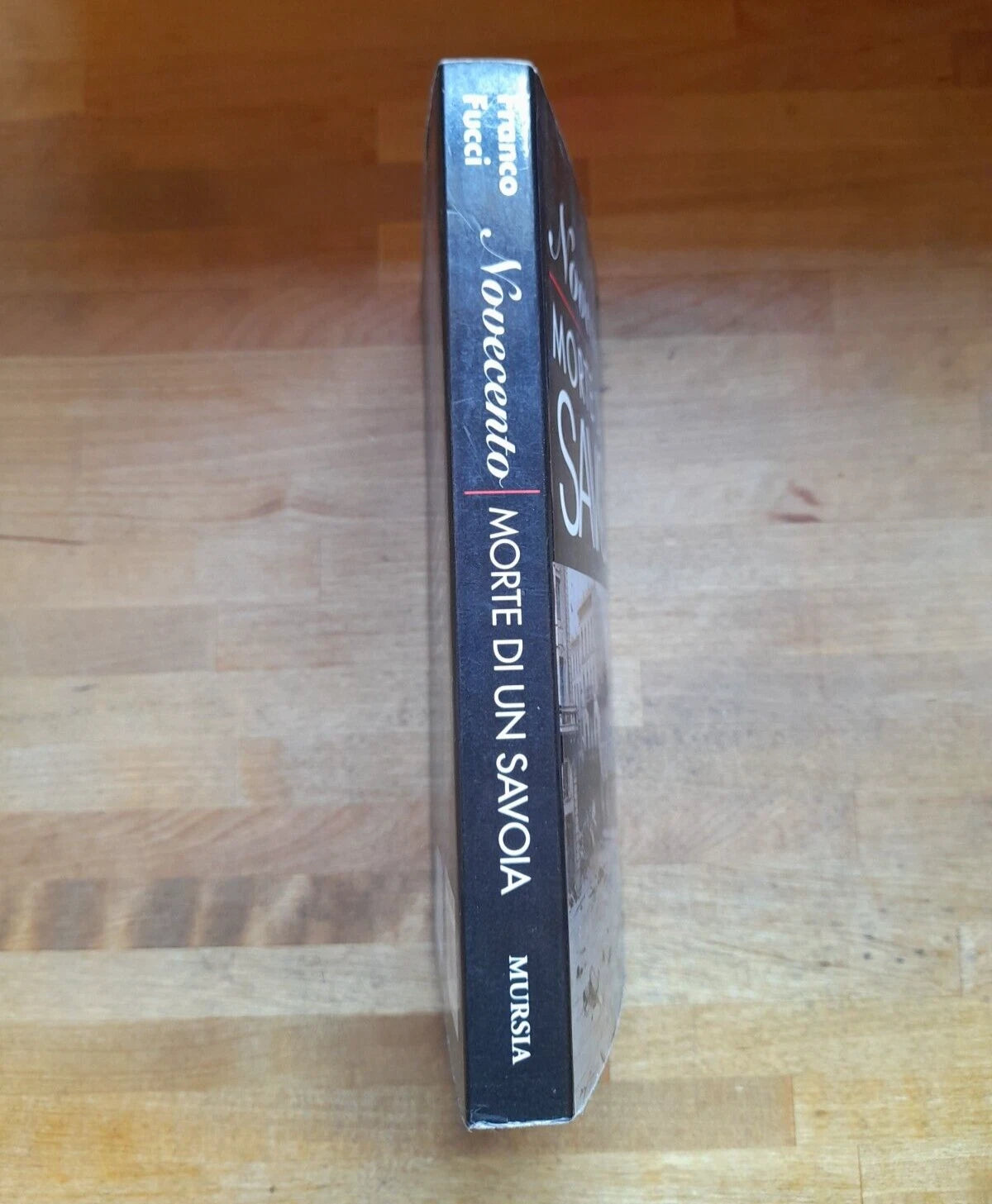 NOVECENTO MORTE DI UN SAVOIA. FRANCO FUCCI. MURSIA EDITORE. RISTAMPA 2000. COLLANA: STORIA E DOCUMENTI.