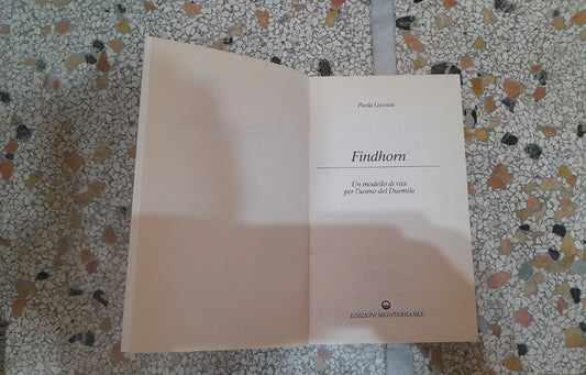 FINDHORN. PAOLA GIOVETTI. EDIZIONI MEDITERRANEE. 3° EDIZIONE 1995. COLLANA: NEW AGE / LA COSCIENZA DEL 2000.