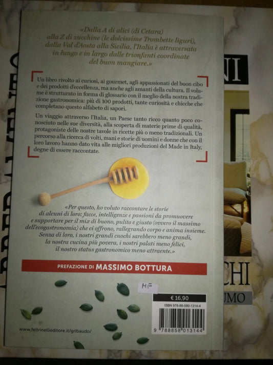 I SAPORI D'ITALIA. dalla A alla Z. TRADIZIONE E CULTURA. LICIA GRANELLO. EDITORE GRIBAUDO. COLLANA: SAPORI E FANTASIA. PREFAZIONE DI MASSIMO BOTTURA. 1° EDIZIONE 2015.