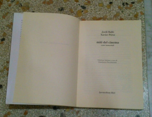 MITI DEL CINEMA. SEMI IMMORTALI. JORDI BALLO' - XAVIER PEREZ. IPERMEDIUM LIBRI. COLLANA: CINEMA E SCIENZE SOCIALI. 1° EDIZIONE 1999.