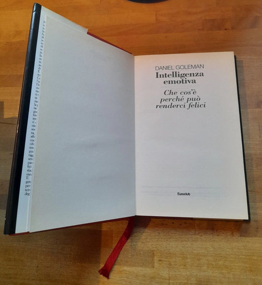 INTELLIGENZA EMOTIVA. CHE COS'E' PERCHE' PUO' RENDERCI FELICI. DANIEL GOLEMAN. EDIZIONE EUROCLUB. COLLANA: LIBRI & GRANDI OPERE. 1° EDIZIONE 1997. 2° RISTAMPA FEBBRAIO 1997.