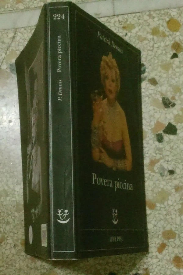 POVERA PICCINA. PATRICK DENNIS. ADELPHI EDITORE. COLLANA: FABULA 224. RISTAMPA 2010.