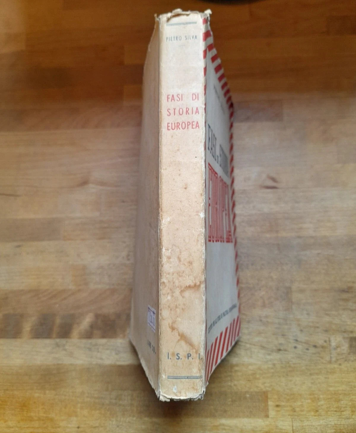 FASI DI STORIA EUROPEA. PIETRO SILVA. ISTITUTO PER GLI STUDI DI POLITICA INTERNAZIONALE. 1° EDIZIONE 1940.
