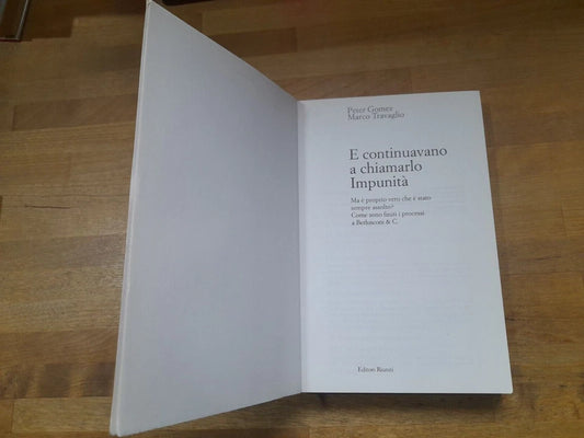 E CONTINUAVANO A CHIAMARLO IMPUNITA'. PETER GOMEZ - MARCO TRAVAGLIO. EDITORI RIUNITI. 2° EDIZIONE 2007. COLLANA: PRIMO PIANO.