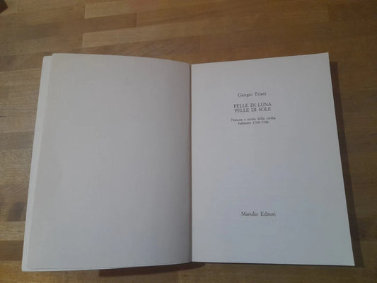 PELLE DI LUNA PELLE DI SOLE. GIORGIO TRIANI. NASCITA E STORIA DELLA CIVILTA' BALNEARE 1700-1946. MARSILIO EDITORI. 1° EDIZIONE 1988. COLLANA: SAGGI.