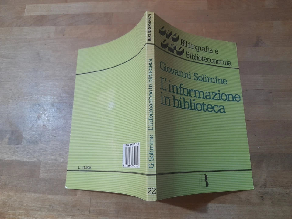 L'INFORMAZIONE IN BIBLIOTECA. GIOVANNI SOLIMINE. COLLANA: BIBLIOGRAFIA E BIBLIOTECONOMIA 22. EDITRICE BIBLIOGRAFICA. RISTAMPA 1985.