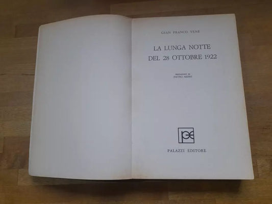 LA LUNGA NOTTE DEL 28 OTTOBRE 1922. GIAN FRANCO VENE'. PALAZZI EDITORE. RISTAMPA 1972.