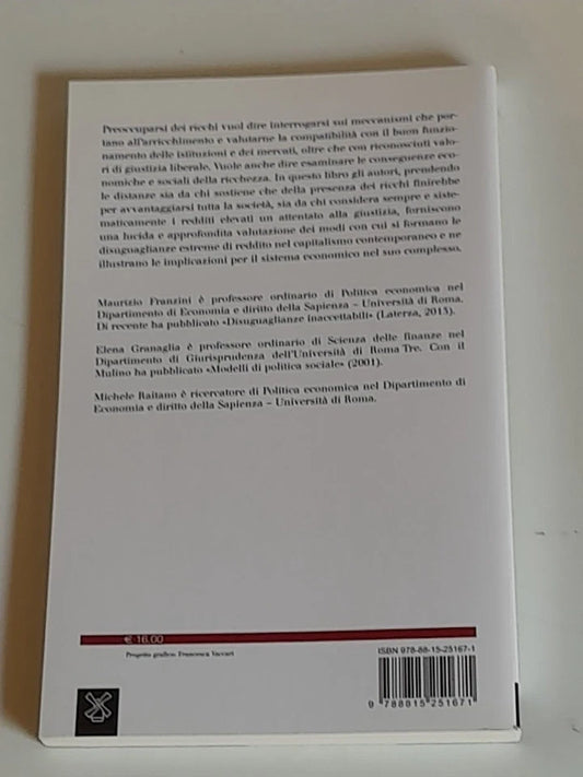 DOBBIAMO PREOCCUPARCI DEI RICCHI?. MAURIZIO FRANZINI - ELENA GRANAGLIA - MICHELE RAITANO. SOCIETA' EDITRICE IL MULINO. COLLANA: IL MULINO SAGGI 808. 1° EDIZIONE 2014.