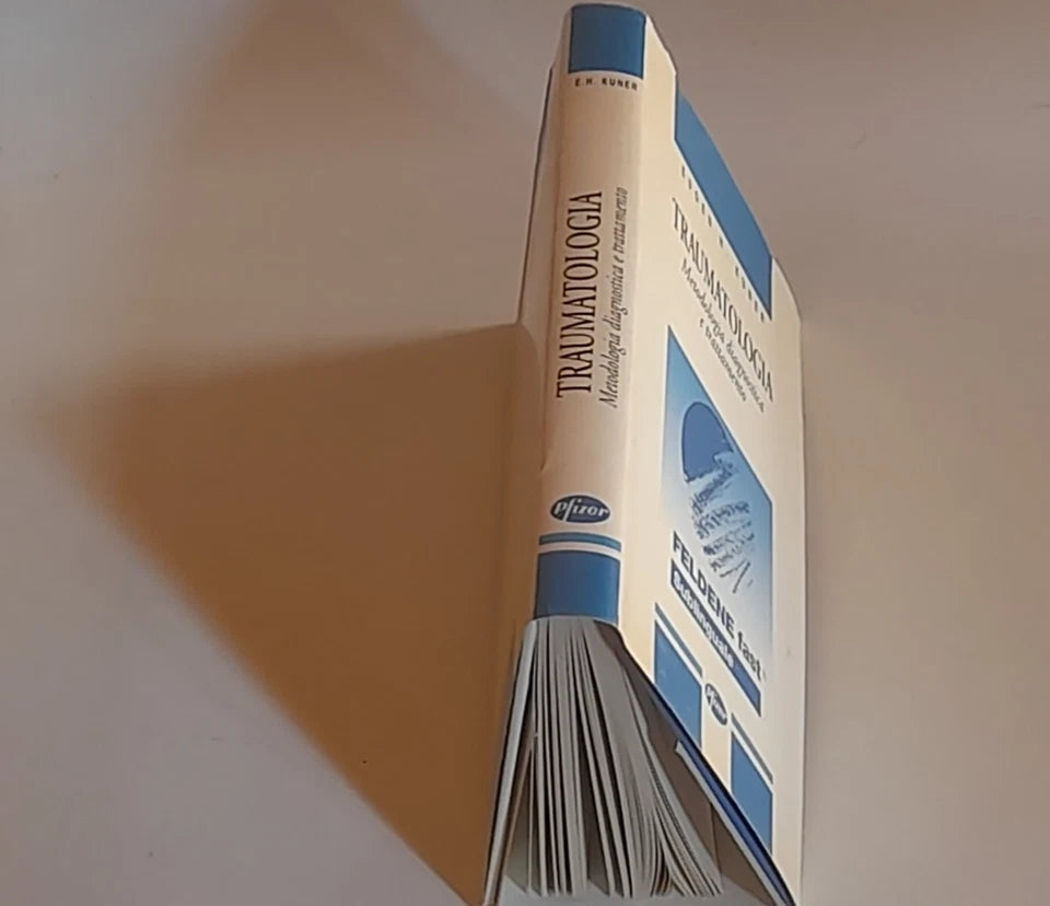 TRAUMATOLOGIA. METODOLOGIA DIAGNOSTICA E TRATTAMENTO. EUGEN H. KUNER. RISTAMPA DELLA PRIMA EDIZIONE ITALIANA RIVEDUTA E CORRETTA, 1994.