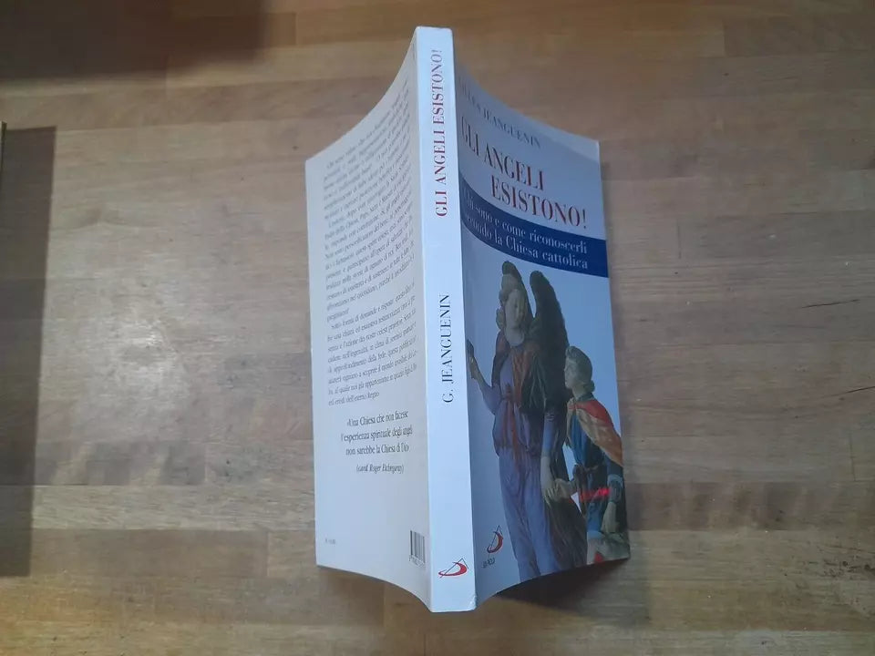 GLI ANGELI ESISTONO! CHI SONO E COME RICONOSCERLI SECONDO LA CHIESA CATTOLICA. GILLES JEANGUENIN. EDIZIONI SAN PAOLO. RISTAMPA 2007.