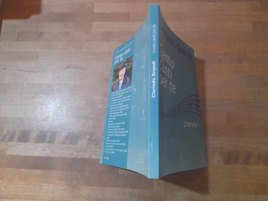 CENTO CANTI PER TE. CLORINDO GRANDI. SAB EDIZIONI. 1° EDIZIONE 2011. AUTOGRAFATO.