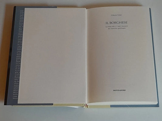 IL BORGHESE. VITTORIO FELTRI. LA MIA VITA E I MIEI INCONTRI DA CRONISTA SPETTINATO. MONDADORI EDITORE. 1° EDIZIONE SETTEMBRE 2018.