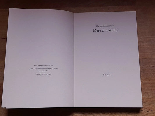 MARE AL MATTINO. MARGARET MAZZANTINI. EINAUDI EDITORE. COLLANA: L'ARCIPELAGO EINAUDI 186. 3° RISTAMPA 2011.