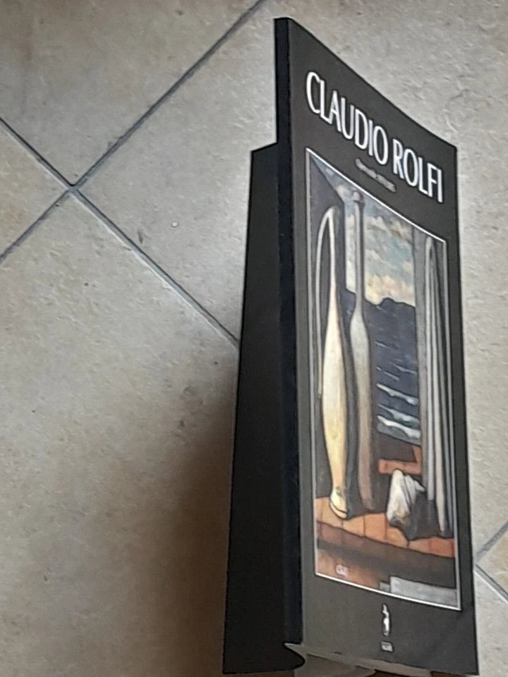 CLAUDIO ROLFI. OPERE SCELTE 1979-2005. EDIZIONI AGAMI 2005.