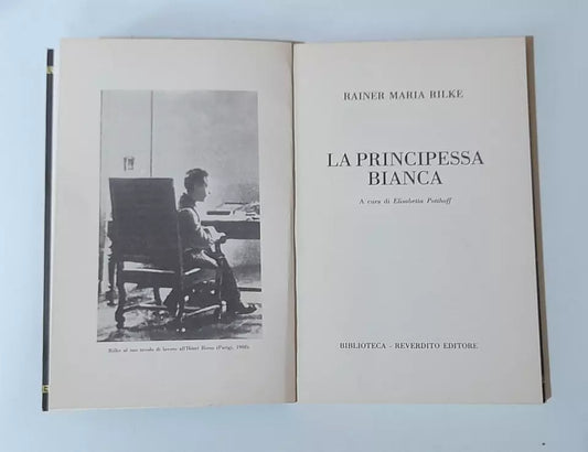 LA PRINCIPESSA BIANCA. RAINER MARIA RILKE. A CURA DI ELISABETTA POTTHOFF. REVERDITO EDITORE. RISTAMPA 1988. COLLANA: BIBLIOTECA.