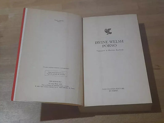 PORNO. IRVINE WELSH. GUANDA EDITORE. RISTAMPA 2003. COLLANA: NARRATORI DELLA FENICE.