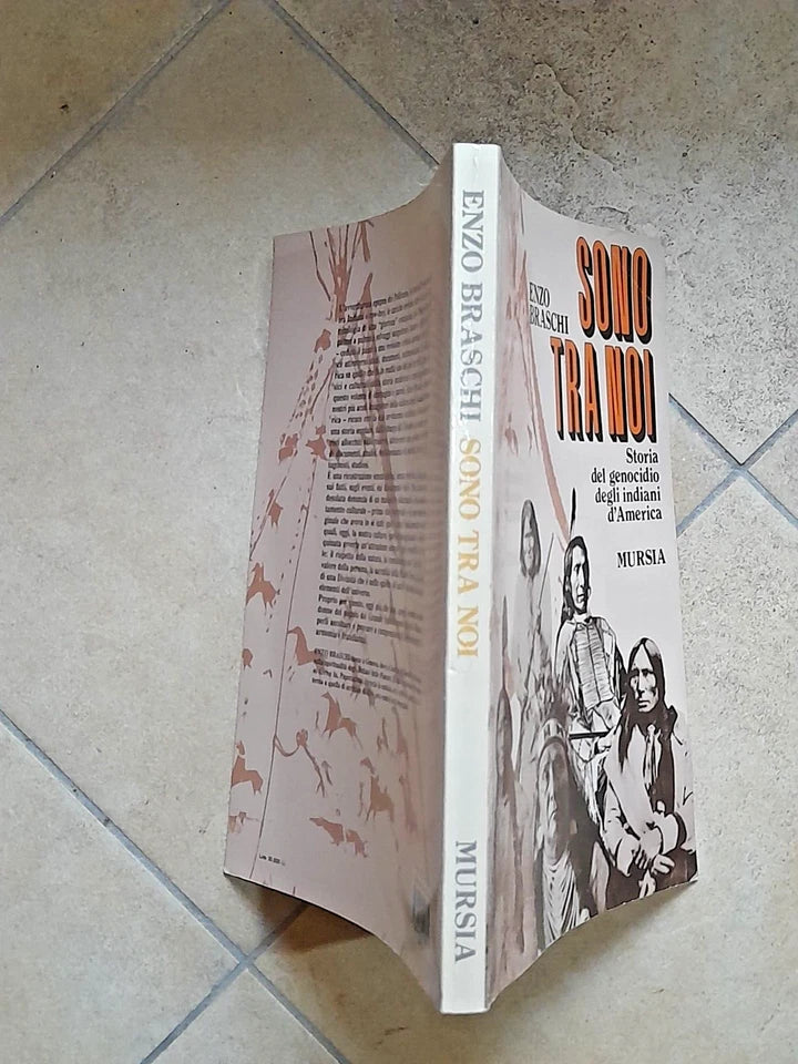 SONO TRA NOI. STORIA DEL GENOCIDIO DEGLI INDIANI D'AMERICA. ENZO BRASCHI. MURSIA EDITRICE. RISTAMPA 1995. COLLANA: STORIA E DOCUMENTI 145.