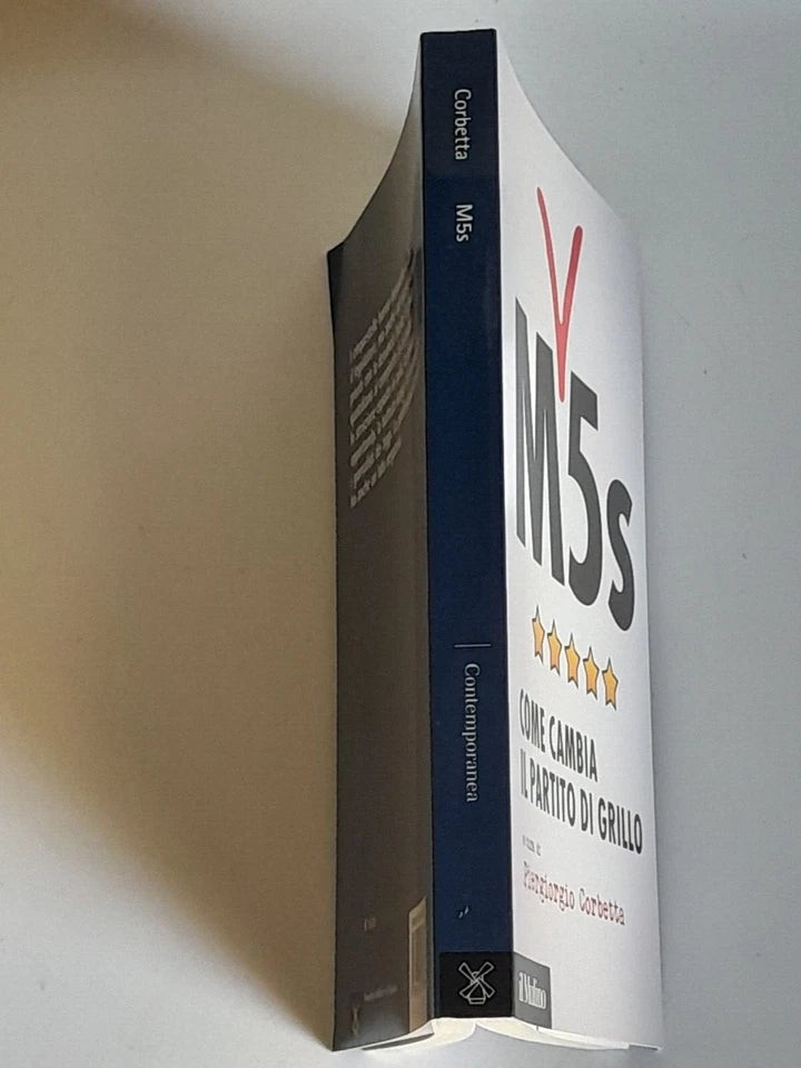 M5s. COME CAMBIA IL PARTITO DI GRILLO. A CURA DI PIERGIORGIO CORBETTA. SOCIETA' EDITRICE IL MULINO. COLLANA: IL MULINO CONTEMPORANEA / DUECENTOSESSANTASEI. 1° EDIZIONE 2017.
