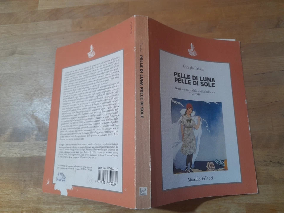 PELLE DI LUNA PELLE DI SOLE. GIORGIO TRIANI. NASCITA E STORIA DELLA CIVILTA' BALNEARE 1700-1946. MARSILIO EDITORI. 1° EDIZIONE 1988. COLLANA: SAGGI.