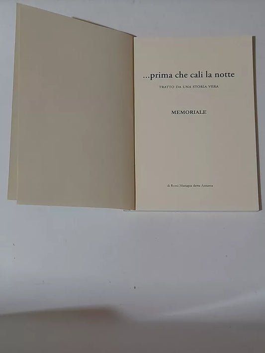 PRIMA CHE CALI LA NOTTE. TRATTO DA UNA STORIA VERA. MARIAPIA ROSSI. S.D. DI PUBBLICAZIONE.