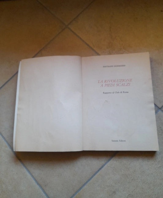 LA RIVOLUZIONE A PIEDI SCALZI. RAPPORTO AL CLUB DI ROMA. BERTRAND SCHNEIDER. SANSONI EDITORE. COLLANA: NUOVI SAGGI. RISTAMPA 1987.