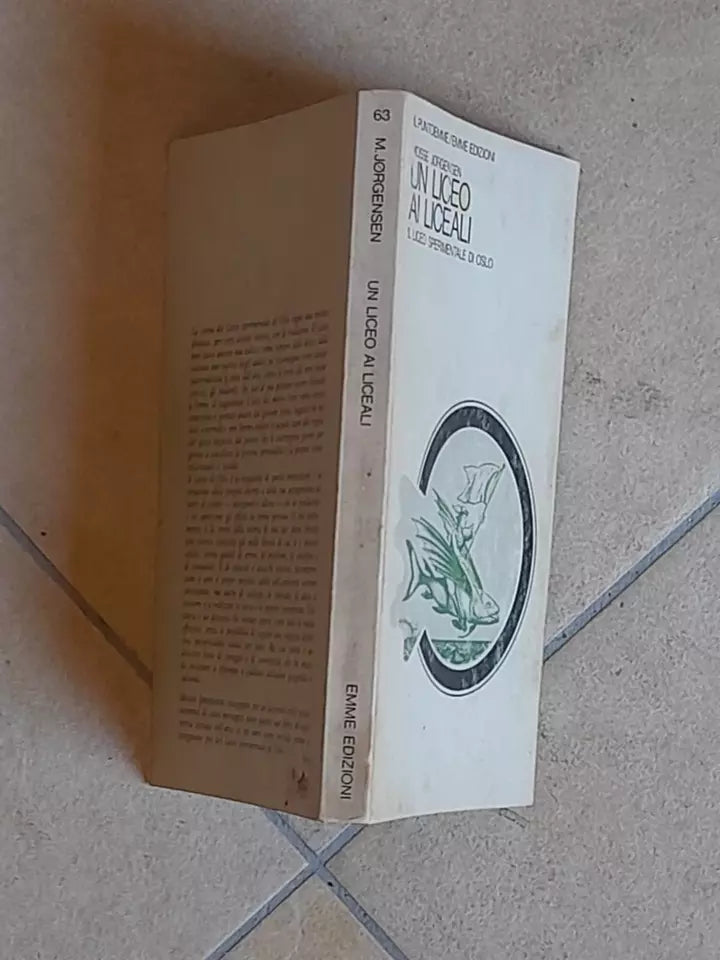 UN LICEO AI LICEALI. IL LICEO SPERIMENTALE DI OSLO. MOSSE JORGENSEN. EMME EDIZIONI. 1° EDIZIONE 1976. COLLANA: IL PUNTOEMME 63.