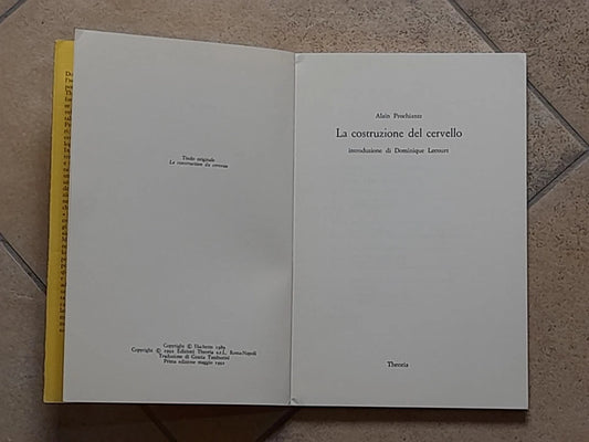 LA COSTRUZIONE DEL CERVELLO. ALAIN PROCHIANTZ. EDIZIONI THEORIA. 1° EDIZIONE MAGGIO 1992. COLLANA: SONDE 36.
