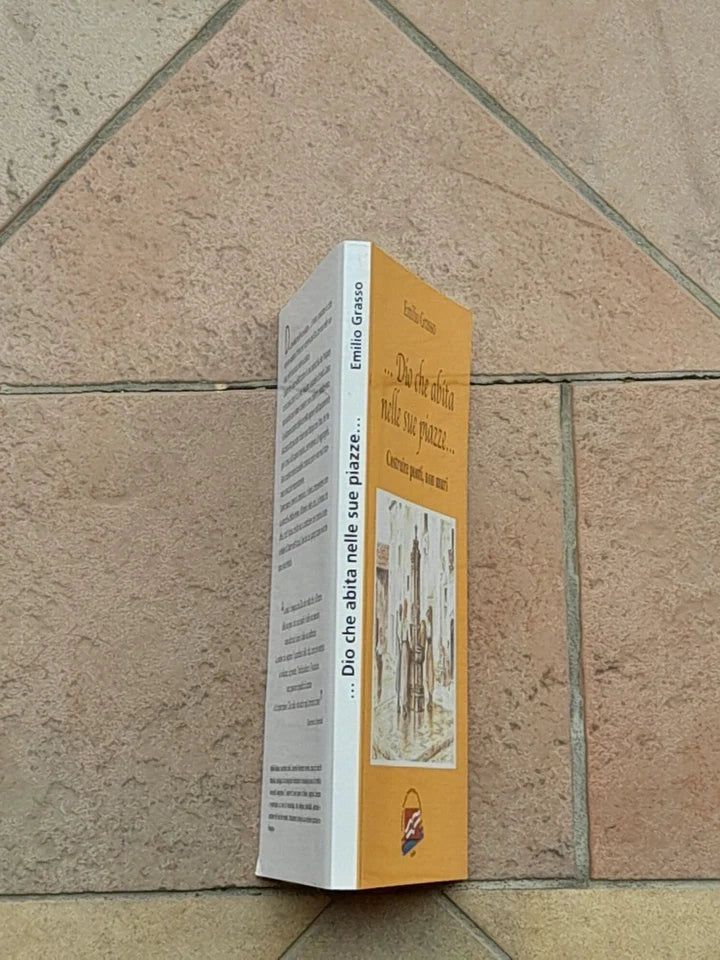 ...DIO CHE ABITA NELLE SUE PIAZZE...COSTRUIRE PONTI NON MURI. EMILIO GRASSO. CENTRO STUDI REDEMPTOR HOMINIS. 1° EDIZIONE 2018.