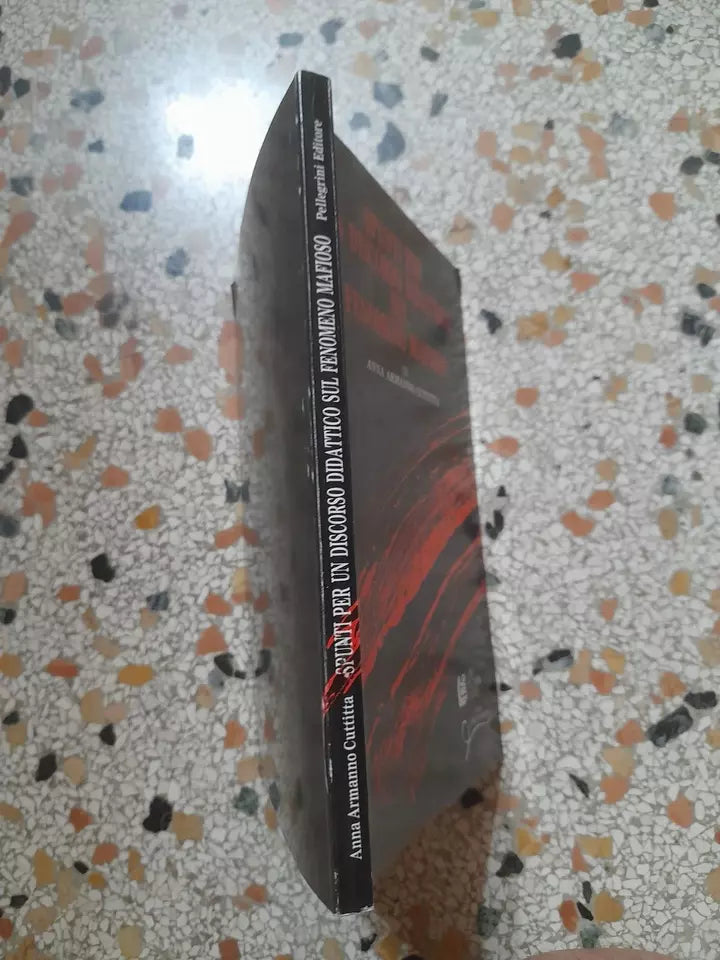 SPUNTI PER UN DISCORSO DIDATTICO SUL FENOMENO MAFIOSO. ANNA ARMANNO CUTTITTA. PELLEGRINI EDITORE. RISTAMPA 1989. COLLANA: IL FILO D'ARIANNA.