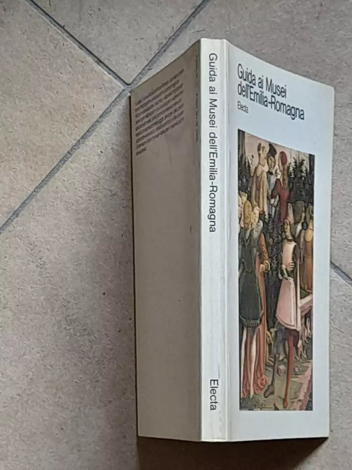 GUIDA AI MUSEI DELL'EMILIA ROMAGNA. A CURA DI RANIERI VARESE. ELECTA EDITORIALE. 1° EDIZONE 1984.