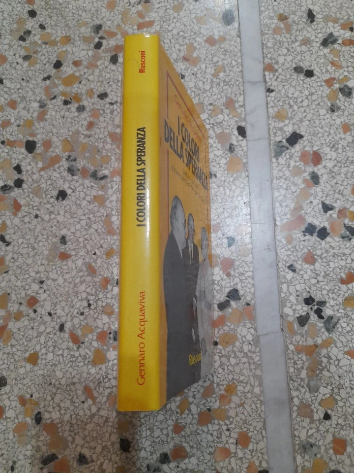 I COLORI DELLA SPERANZA. GENNARO ACQUAVIVA. RUSCONI EDITORE. 1° EDIZIONE 1989.