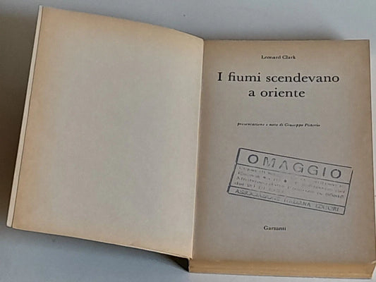 I FIUMI SCENDEVANO A ORIENTE. LEONARD CLARK. GARZANTI EDITORE. 1° EDIZIONE MARZO 1969. COLLANA: "LETTURE PER LA SCUOLA MEDIA".