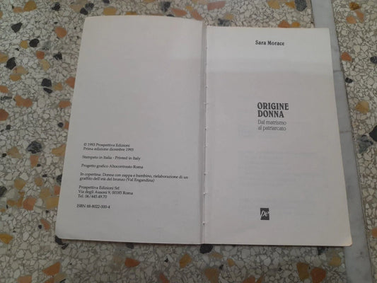 ORIGINE DONNA. DAL MATRISMO AL PATRIARCATO. SARA MORACE. PROSPETTIVA EDIZIONI. 1° EDIZIONE 1993. COLLANA: MOSAICO.