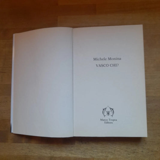 VASCO CHI?. UNA VITA TRA BUONI E CATTIVI. MICHELE MOLINA. MARCO TROPEA EDITORE. COLLANA: I TIGLI. RISTAMPA 2004.