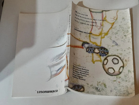 MANUALE DI TRAUMATOLOGIA DEL CALCIO E PRONTO SOCCORSO SUL CAMPO DI GARA. A CURA DI LEONARDO VECCHIET. PHARMA PROJET GROUP EDIZIONI SCIENTIFICHE. 1° EDIZIONE 1999.