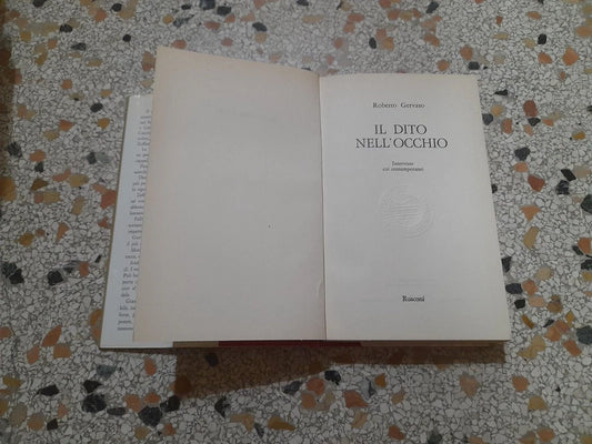 IL DITO NELL'OCCHIO INTERVISTE COI CONTEMPORANEI. ROBERTO GERVASO. RUSCONI EDITORE. 4° EDIZIONE 1978.