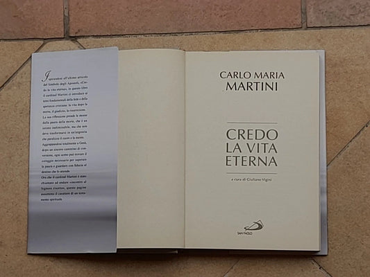 CREDO LA VITA ETERNA. CARLO MARIA MARTINI. SAN PAOLO EDIZIONI 2012. A CURA DI GIULIANO VIGINI. COLLANA: I COMPENDI