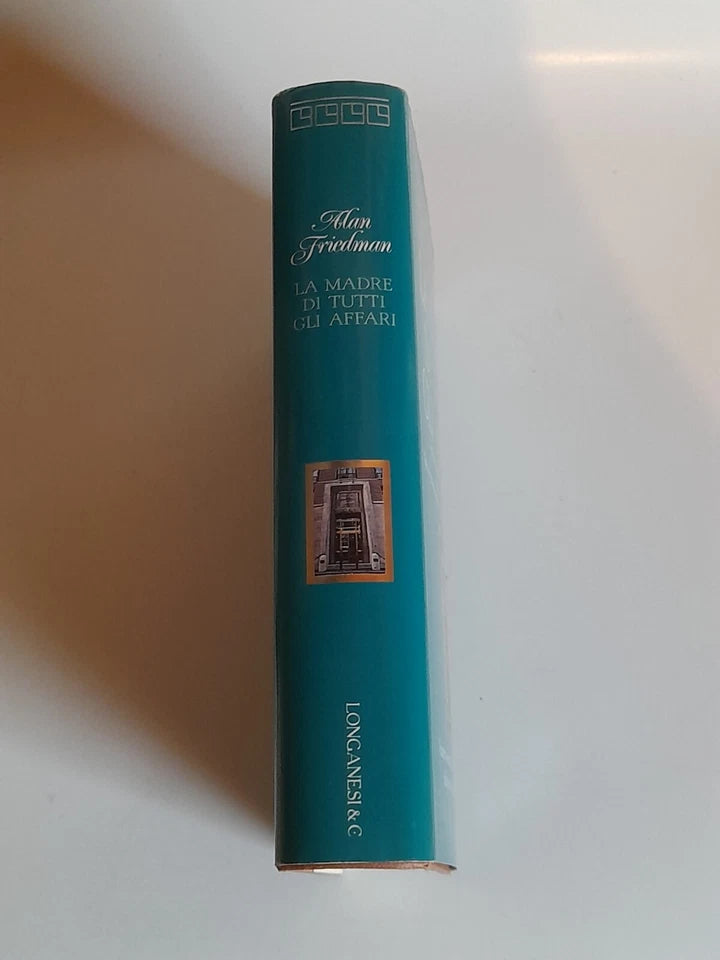 LA MADRE DI TUTTI GLI AFFARI. ALAN FRIEDMAN. EDITORI LONGANESI & C. RISTAMPA 1993. COLLANA: "IL CAMMEO" VOLUME 260.