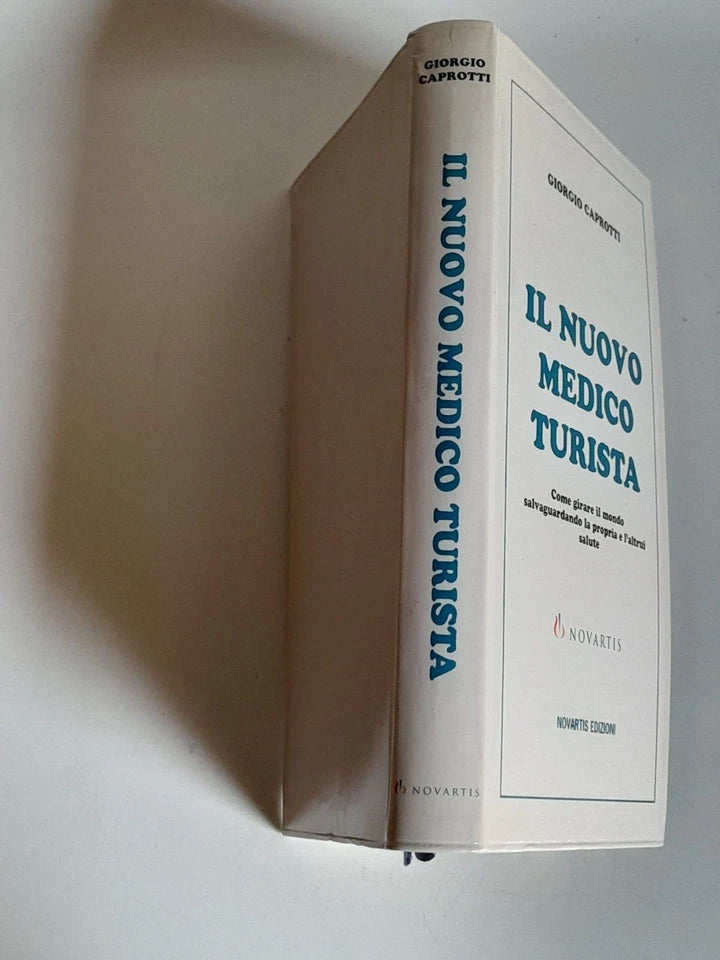 IL NUOVO MEDICO TURISTA. DOTT. GIORGIO CAPROTTI. NOVARTIS EDIZIONI. RISTAMPA 1997.