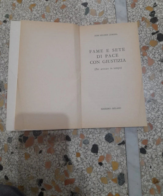 FAME E SETE DI PACE CON GIUSTIZIA. DOM HELDER CAMARA. MASSIMO EDITRICE, 1970. COLLANA: IL NOSTRO TEMPO 21.