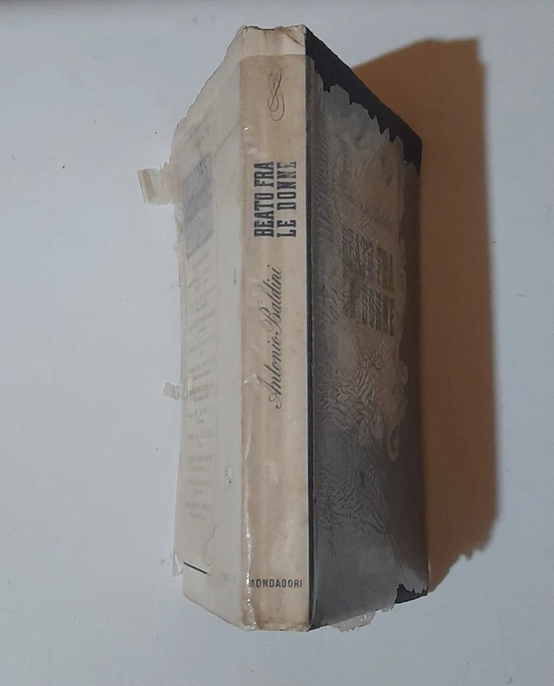 BEATO FRA LE DONNE. ANTONIO BALDINI. MONDADORI EDITORE. 2° EDIZIONE 1940. COLLANA: "LO SPECCHIO" I NARRATORI DEL NOSTRO PAESE.