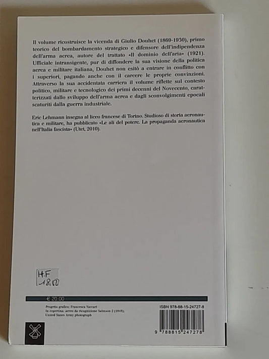 LA GUERRA DELL'ARIA. GIULIO DOUCHET, STRATEGA IMPOLITICO. ERIC LEHMANN . SOCIETA' EDITRICE IL MULINO. COLLANA: IL MULINO SAGGI 797. 1° EDIZIONE 2013.